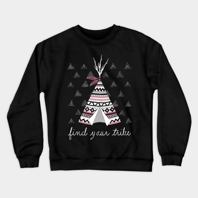 Find Your Tribe Tee Pee Design Crewneck Sweatshirt by LaveryLinhares